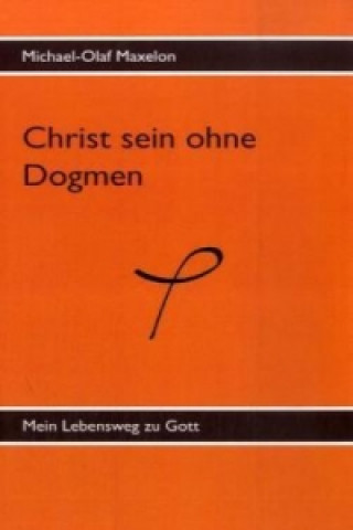 Christ sein ohne Dogmen