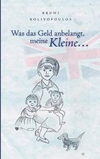 Was das Geld anbelangt, meine Kleine ...