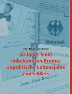 60 Jahre eines unbekannten Promis. Unpolitische Lebensjahre eines 68ers