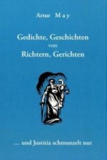 Gedichte, Geschichten von Richtern, Gerichten ... und Justitia schmunzelt nur
