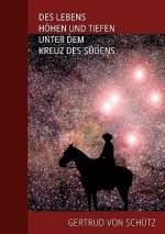Des Lebens Hoehen und Tiefen unter dem Kreuz des Sudens