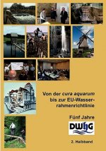 Von der cura aquarum bis zur EU-Wasserrahmenrichtlinie - Funf Jahre DWhG