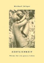 Zartlichkeit - Warme fur ein ganzes Leben