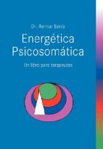Energetica Psicosomatica. Un Libro Para Terapeutas