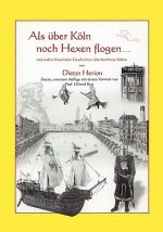 Als uber Koeln noch Hexen flogen