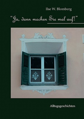 Ja, dann machen Sie mal auf!