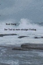 Der Tod ist mein einziger Freitag