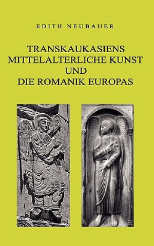 Transkaukasiens mittelalterliche Kunst und die europaische Romanik