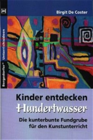 Kinder entdecken Hundertwasser (Birgit de Coster)(List)