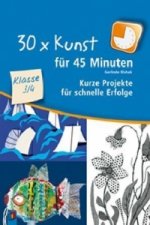 30 x Kunst für 45 Minuten, Klasse 3/4