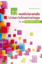 77 motivierende Unterrichtseinstiege für die Grundschule