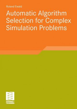Automatic Algorithm Selection for Complex Simulation Problems