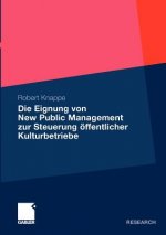 Die Eignung von New Public Management zur Steuerung oeffentlicher Kulturbetriebe