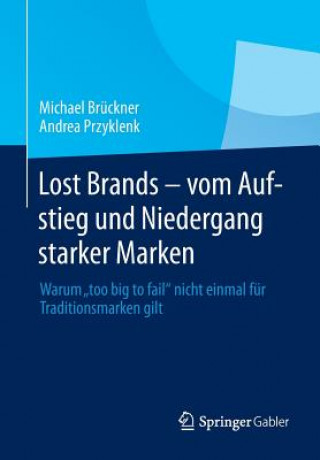 Lost Brands - Vom Aufstieg Und Niedergang Starker Marken