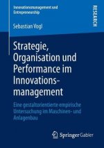 Strategie, Organisation Und Performance Im Innovationsmanagement