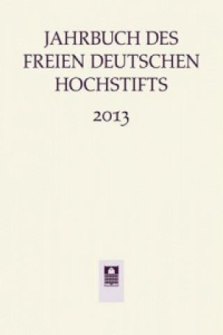 Jahrbuch des Freien Deutschen Hochstifts 2013