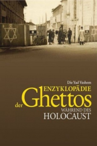 Die Yad Vashem Enzyklopädie der Ghettos während des Holocaust