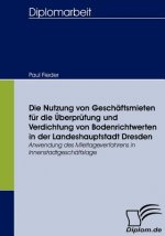 Nutzung von Geschaftsmieten fur die UEberprufung und Verdichtung von Bodenrichtwerten in der Landeshauptstadt Dresden