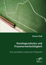 Ganztagsschulen und Frauenerwerbstatigkeit