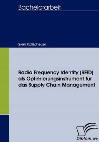 Radio Frequency Identity (RFID) als Optimierungsinstrument fur das Supply Chain Management