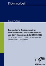 Energetische Sanierung eines heizoelbeheizten Einfamilienhauses vor dem Hintergrund der ENEV 2007