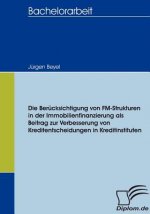 Berucksichtigung von FM-Strukturen in der Immobilienfinanzierung als Beitrag zur Verbesserung von Kreditentscheidungen in Kreditinstituten