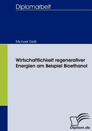 Wirtschaftlichkeit regenerativer Energien am Beispiel Bioethanol