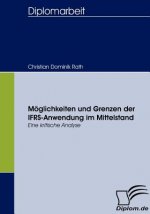 Moeglichkeiten und Grenzen der IFRS-Anwendung im Mittelstand