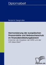 Harmonisierung der europaischen Finanzmarkte und Verbraucherschutz im Finanzdienstleistungsbereich