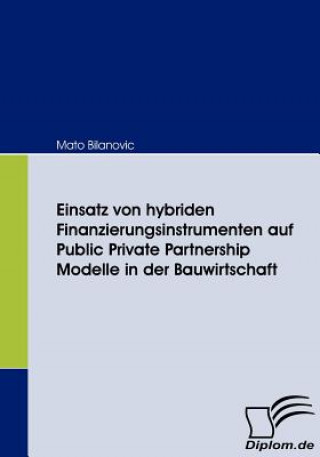 Einsatz von hybriden Finanzierungsinstrumenten auf Public Private Partnership Modelle in der Bauwirtschaft