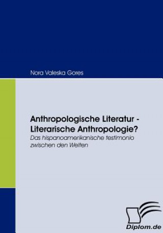 Anthropologische Literatur - Literarische Anthropologie?