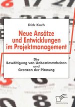 Neue Ansatze und Entwicklungen im Projektmanagement