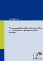 Personalpolitische Handlungsansatze im Zeichen des demografischen Wandels