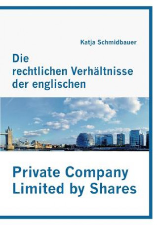 rechtlichen Verhaltnisse der englischen Private Company Limited by Shares