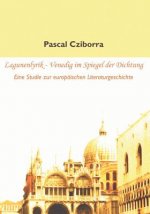 Lagunenlyrik - Venedig im Spiegel der Dichtung