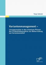 Variantenmanagement - Loesungsansatze in den einzelnen Phasen des Produktlebenszyklus zur Beherrschung von Variantenvielfalt