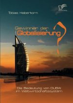 Gewinner der Globalisierung? Die Bedeutung von Dubai im Weltwirtschaftssystem