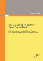 rasende Reporter Egon Erwin Kisch