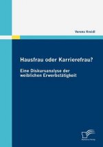 Hausfrau oder Karrierefrau? Eine Diskursanalyse der weiblichen Erwerbstatigkeit