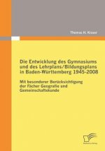Entwicklung des Gymnasiums und des Lehrplans/Bildungsplans in Baden-Wurttemberg 1945-2008