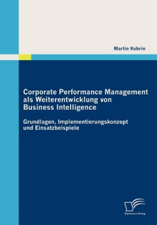 Corporate Performance Management als Weiterentwicklung von Business Intelligence