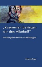 Zusammen besiegen wir den Alkohol