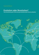 Evolution oder Revolution? Die Entwicklung der Erforschung Interkultureller Kommunikation