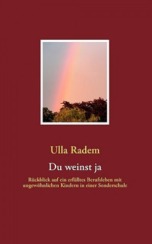 Du weinst ja