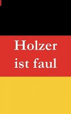 Holzer ist faul