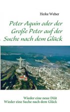 Peter Aquin oder der Grosse Peter auf der Suche nach dem Gluck