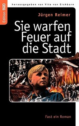 Sie warfen Feuer auf die Stadt