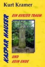 Kaspar Hauser - Ein kurzer Traum und kein Ende