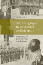 Und sie gingen in seltsamen Gewändern ...