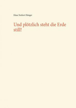 Und ploetzlich steht die Erde still!